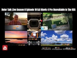 Rotor Talk Live Season 8 Episode 19 DJI Mavic 4 Pro Unavailable In The USA