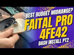 Faital Pro 4FE42 - Best budget midrange? Dash install pt2