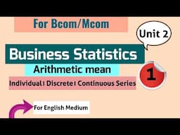 Statistics।Measures of central  tendency।Arthmetic Mean। IndividualDiscret।Continuous Series। unit 2