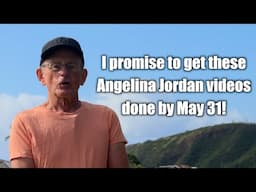 I Promise to Get These Angelina Jordan Videos Done by May 31!