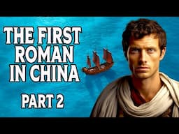 Experience the ADVENTUROUS Life of a Roman Envoy to China in 166AD - Part 2