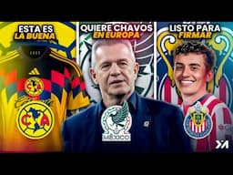 Aguirre advierte a seleccionados: DEBEN IRSE A EUROPA; Llega la bomba a Chivas; Nuevo plumaje Águila