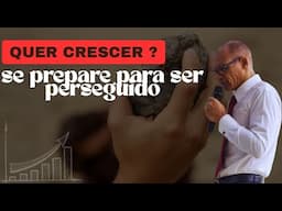 sempre haverá perseguição para quem cresce