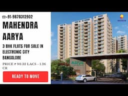 Mahendra Aarya Electronic City Bangalore |☎+91-9870312902 | 3 BHK Flats Electronic City Bangalore