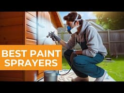 Best Paint Sprayers For 2025 - Which Paint Sprayer Should You Buy?