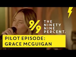 The 99% PILOT Episode with Grace McGuigan | A Movement of Artists Supporting Artists