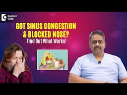 Home Remedies For Blocked Nose & Sinus Congestion - Dr. Satish Babu | Doctor's Circle