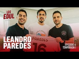 Los Edul con Leandro Paredes | Episodio 6