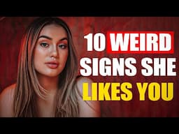 10 WEIRD Things A Girl Does When She Likes You