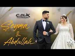 FOTO ÇELİK | ŞEYMA & ABDULLAH | Düğün Klibi |  2025