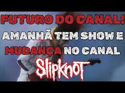 FUTURO DO CANAL E AMANHÃ TEM SLIPKNOT EM SYDNEY - 2025