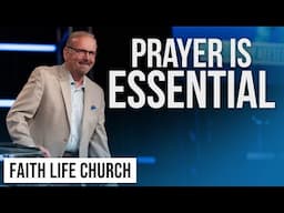 Prayer Is Essential | Pastor Gary Keesee | Faith Life Church