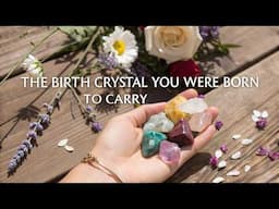 The Birth Crystal You Were Born to Carry