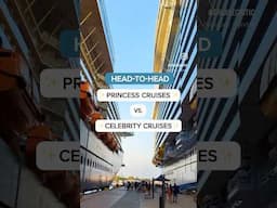 Princess Cruises vs. Celebrity Cruises