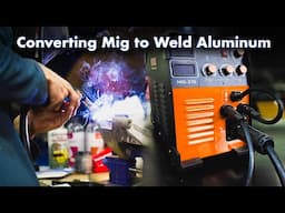 Convert Any MIG Welder to Weld Aluminum (Vevor MIG 270 Mod Guide!)