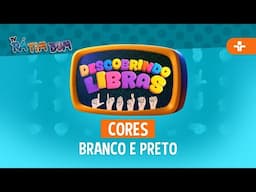 DESCOBRINDO LIBRAS | CORES - BRANCO E PRETO