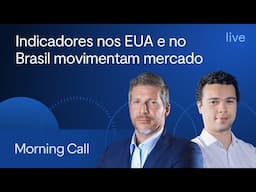 Indicadores nos EUA e no Brasil movimentam mercado - Morning Call com Bruno Henriques e Jean Miranda