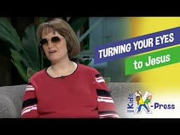“Turning Your Eyes to Jesus” - Kids X-Press (KX240103)