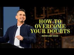 How To Overcome Your Doubts | Andy Wood