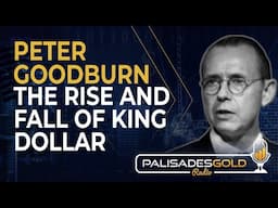 Peter Goodburn: The Rise and Fall of King Dollar