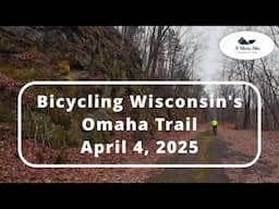 Bicycling Wisconsin's Omaha Trail (April 4, 2025)