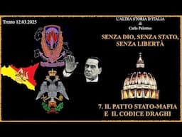 IL PATTO STATO-MAFIA E IL CODICE DRAGHI.L'Altra Storia d'Italia di C. Palermo.7- I Parte.Tn.13.3.25