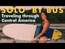 FINALLY ARRIVING TO COSTA RICA!! Solo traveled through Central America by bus