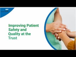 Improving patient safety and quality at the Trust
