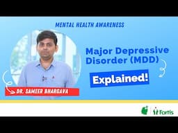 Major Depressive Disorder (MDD) | Explained | Dr. Sameer Bhargava