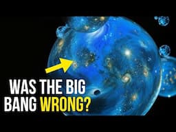 Scientists Say We’ve Been Wrong About the Big Bang and the Universe!