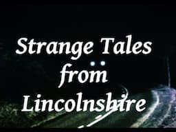 Strange Tales From Lincolnshire
