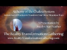🌍Jocelyn Star Feather~ Alchemy of the Chakra System: Ancient Sacred Practices to Transform Your Life