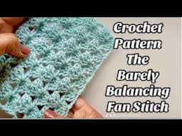 CROCHET PATTERN - BARELY BALANCING FAN STITCH