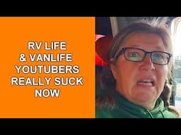 RV Life Nomads & Vanlife YouTubers Suck Today