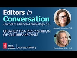 Updated FDA Recognition of CLSI Breakpoints - Editors in Conversation