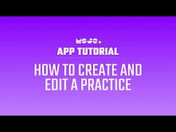 MOJO Tutorial: Create and Edit a Practice (Updated for Spring 2023!)