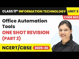 Office Automation Tools - One Shot Revision (Part 2) | Class 11 IT Unit 3 (Code 802) Part B | CBSE