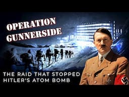 Operation Gunnerside WW2 | When Hitler Lost the Atomic Bomb