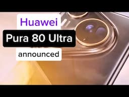 Huawei Pura 80 Ultra announced - Is it the best camera phone hardware!?