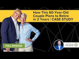 How This 60-Year-Old Couple Plans to Retire in 2 Years | Case Study