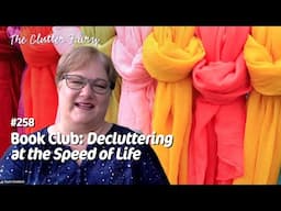 Book Club: Decluttering at the Speed of Life (Dana K. White) - The Clutter Fairy Weekly #258