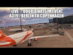 🔴 LIVE: Double VATSIM Event - Berlin to Copenhagen | Easyjet A319 Real Ops Flight - MSFS 2024