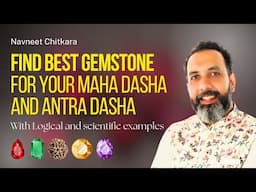 Find best Gemstone for your Maha Dasha and Antra Dasha. With Logical and scientific examples.