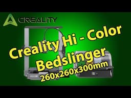 Crealitys new COLOR bed-slinger the Creality Hi