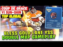 Bless Gold lane YSS Double MVP Gameplay [ Top Global Yi Sun-shin ] Coup de Grace - Mobile Legends