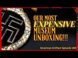 Our Most EXPENSIVE Museum Unboxing!!! | American Artifact Episode 168