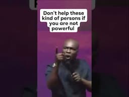 Don't help these kind of people if you are not powerful. #apostlejoshuaselman #motivation