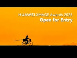 Turn Mesmerizing Moments into Masterpieces – Huawei XMAGE Awards 2025