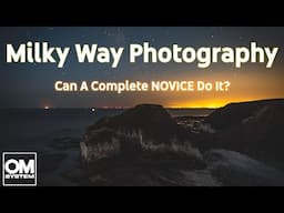 Can A NOVICE Take a Photograph of the Milky Way?