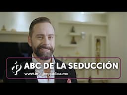 EL ABC DE LA SEDUCCIÓN - Alvaro Gordoa - Colegio de Imagen Pública